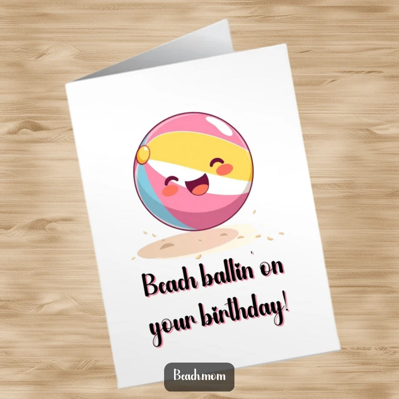 Funny Free Printable Birthday Card: A happy beach ball bouncing with pure joy on a sandy beach, ready to party.