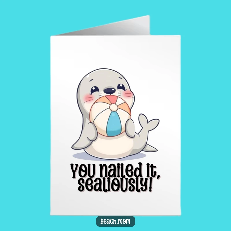 Free Printable Congratulations Card: Seal's Beach Ball Balance - Humorous Downloadable